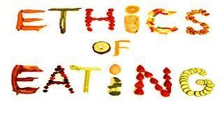 The Ethics of Eating (Phil 346) by EdX On Cornell .